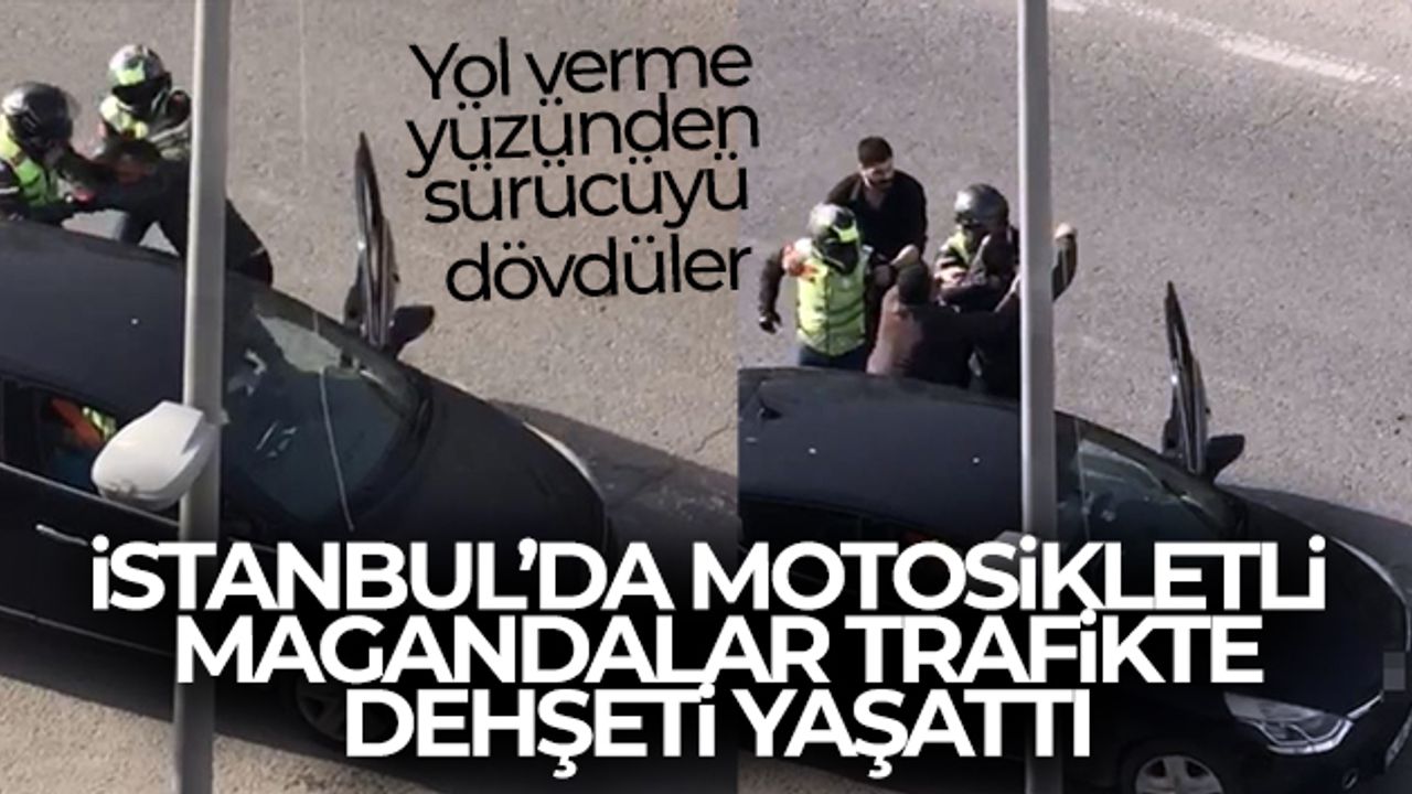 İstanbul'da motosikletli magandalar trafikte dehşeti yaşattı: Yol verme yüzünden sürücüyü dövdüler